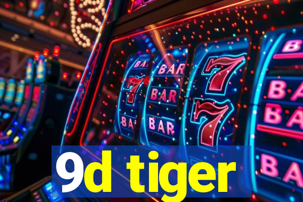 9d tiger